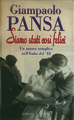 Siamo stati così felici. Il romanzo di un amore semplice …