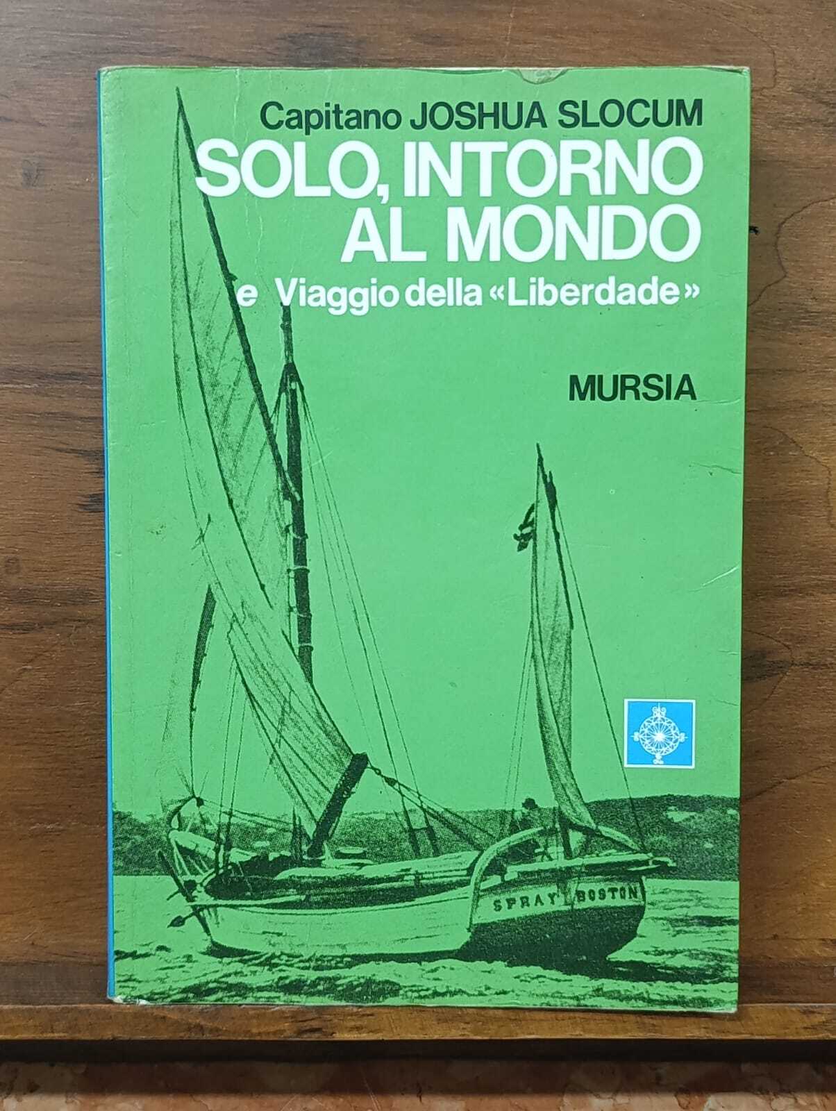 Solo Intorno al Mondo e Viaggio della LIberdade Libro Slocum …