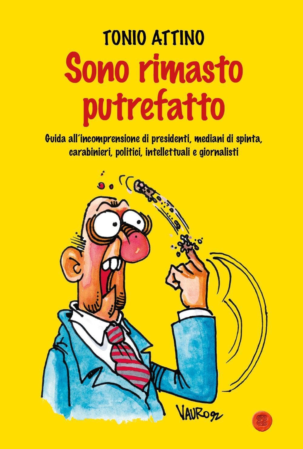 Sono rimasto putrefatto - Tonio Attino