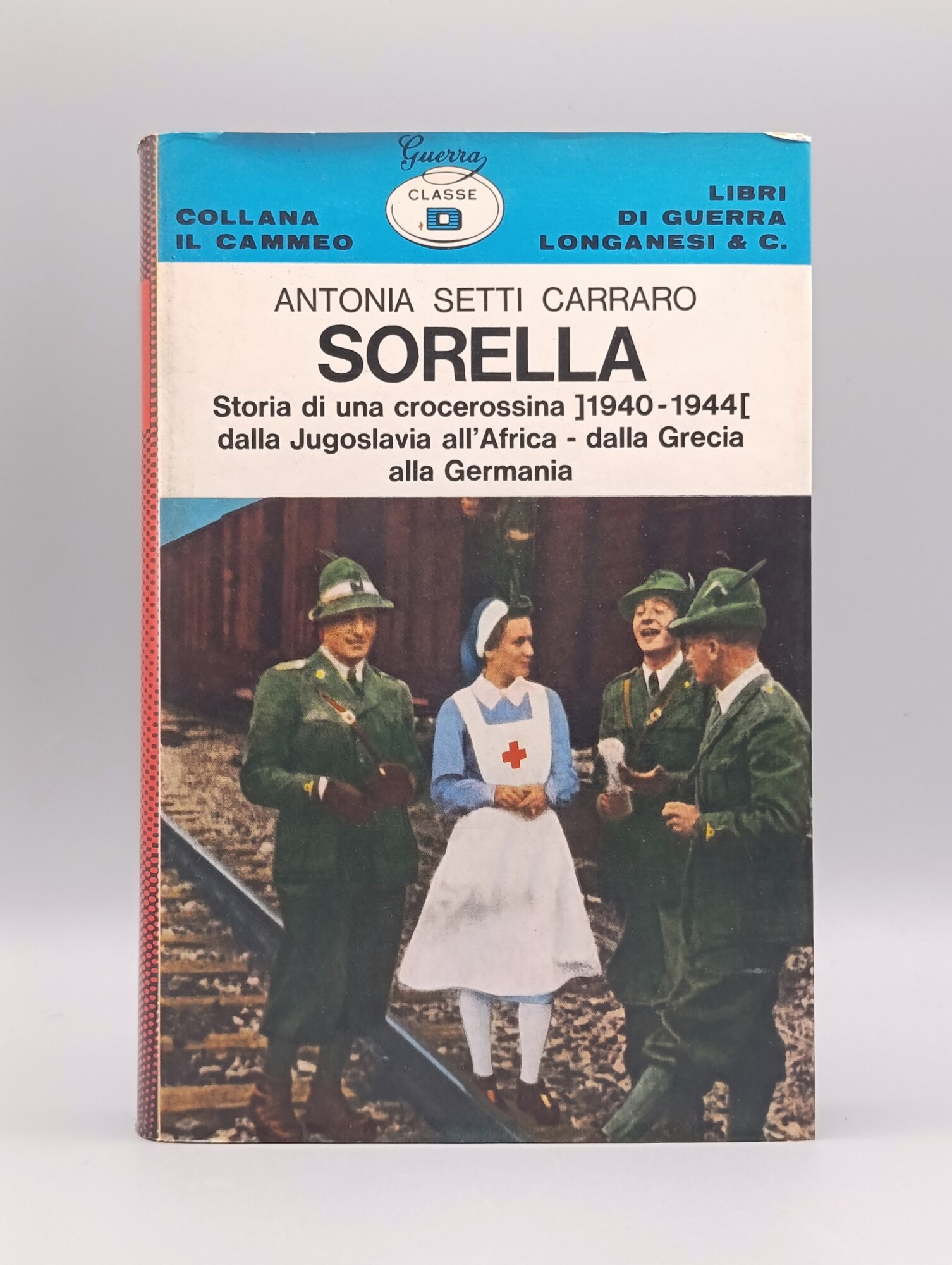Sorella. Storia di una crocerossina (1940-1944) dalla Jugoslavia all'Africa, dalla …