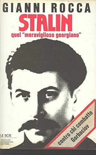 Stalin. Quel «Meraviglioso georgiano» - Gianni Rocca