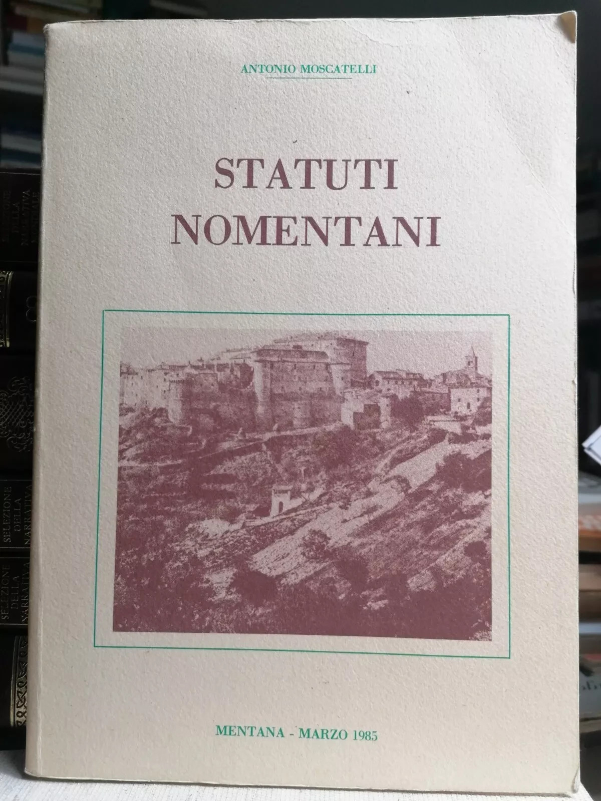 Statuti Nomentani Libro Antonio Moscatelli Storia Di Mentana Camillo Orsini …