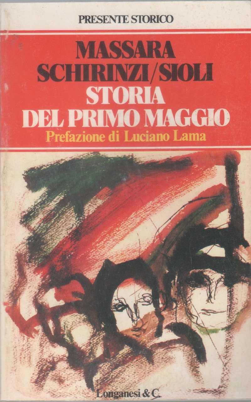 Storia del Primo Maggio. Prefazione di Luciano Lama