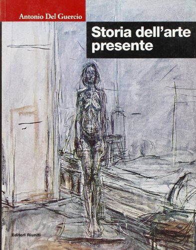 Storia dell'arte presente - Antonio Del Guercio