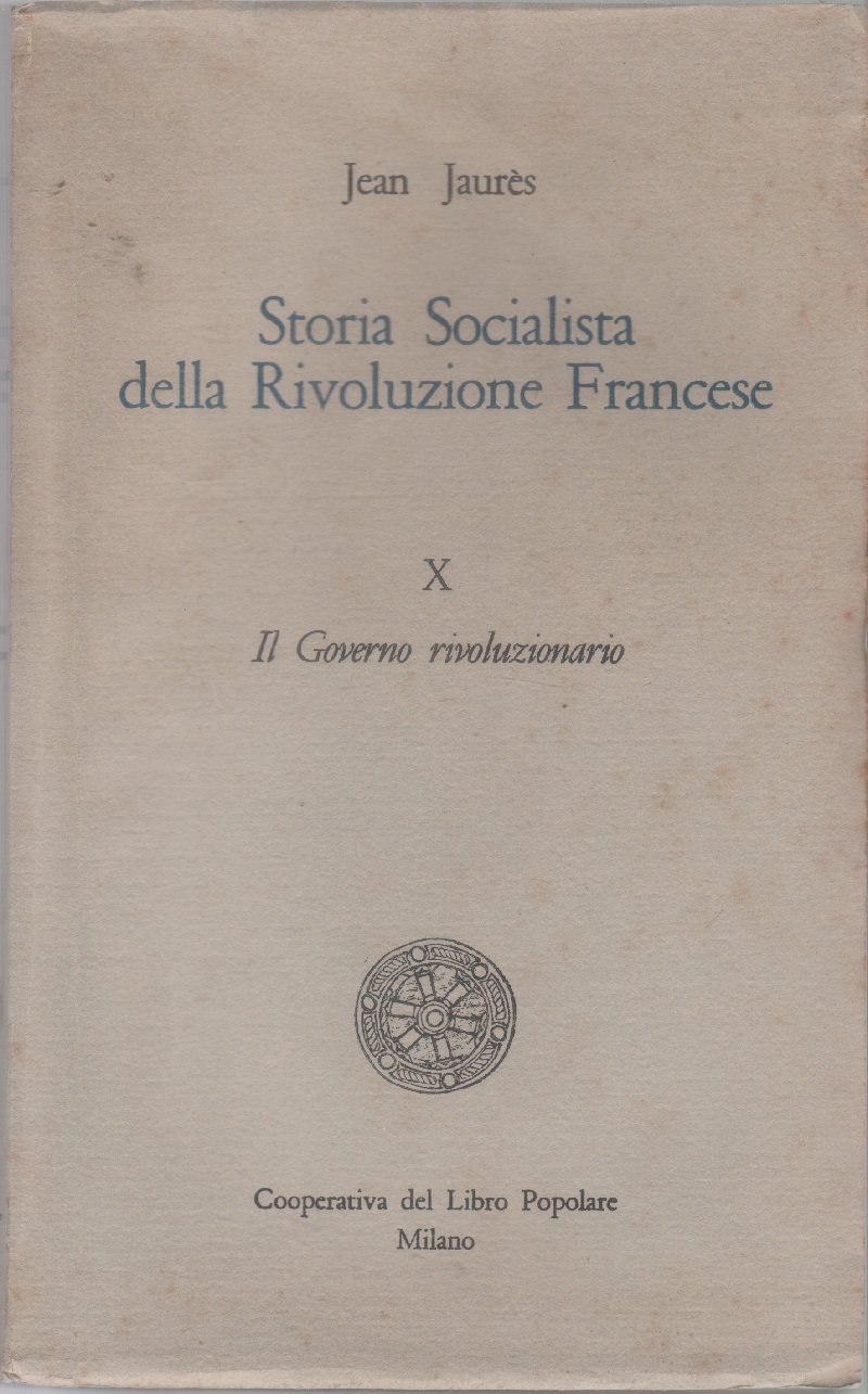 Storia Socialista della Rivoluzione Francese. Vol. X. Il governo rivoluzionario.