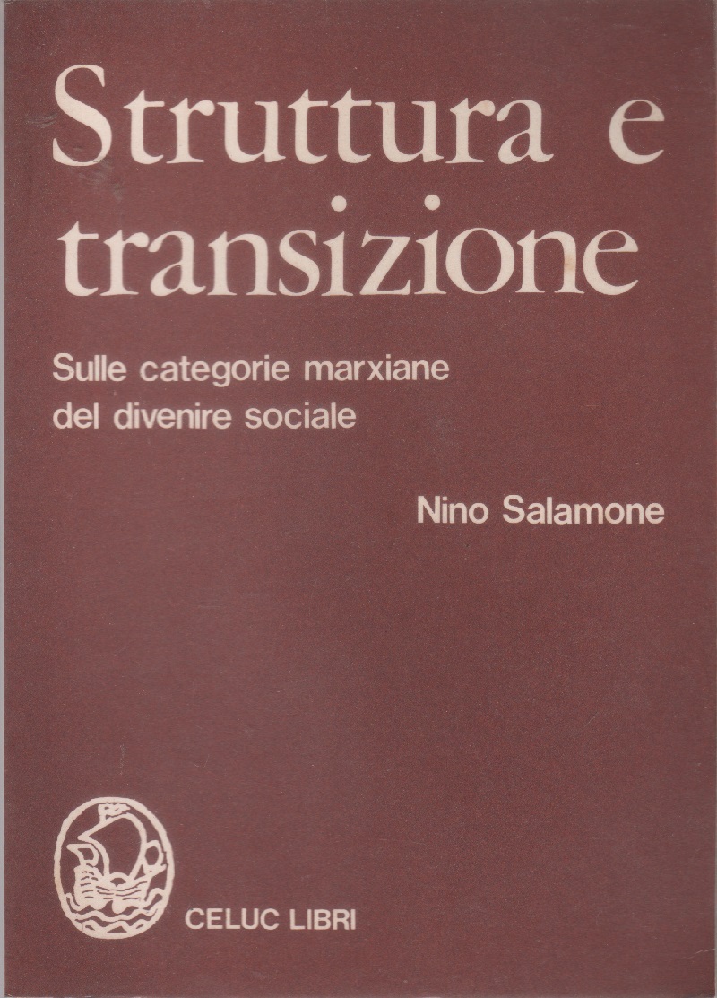 Struttura e transizione. Sulle categorie marxiane del divenire sociale - …