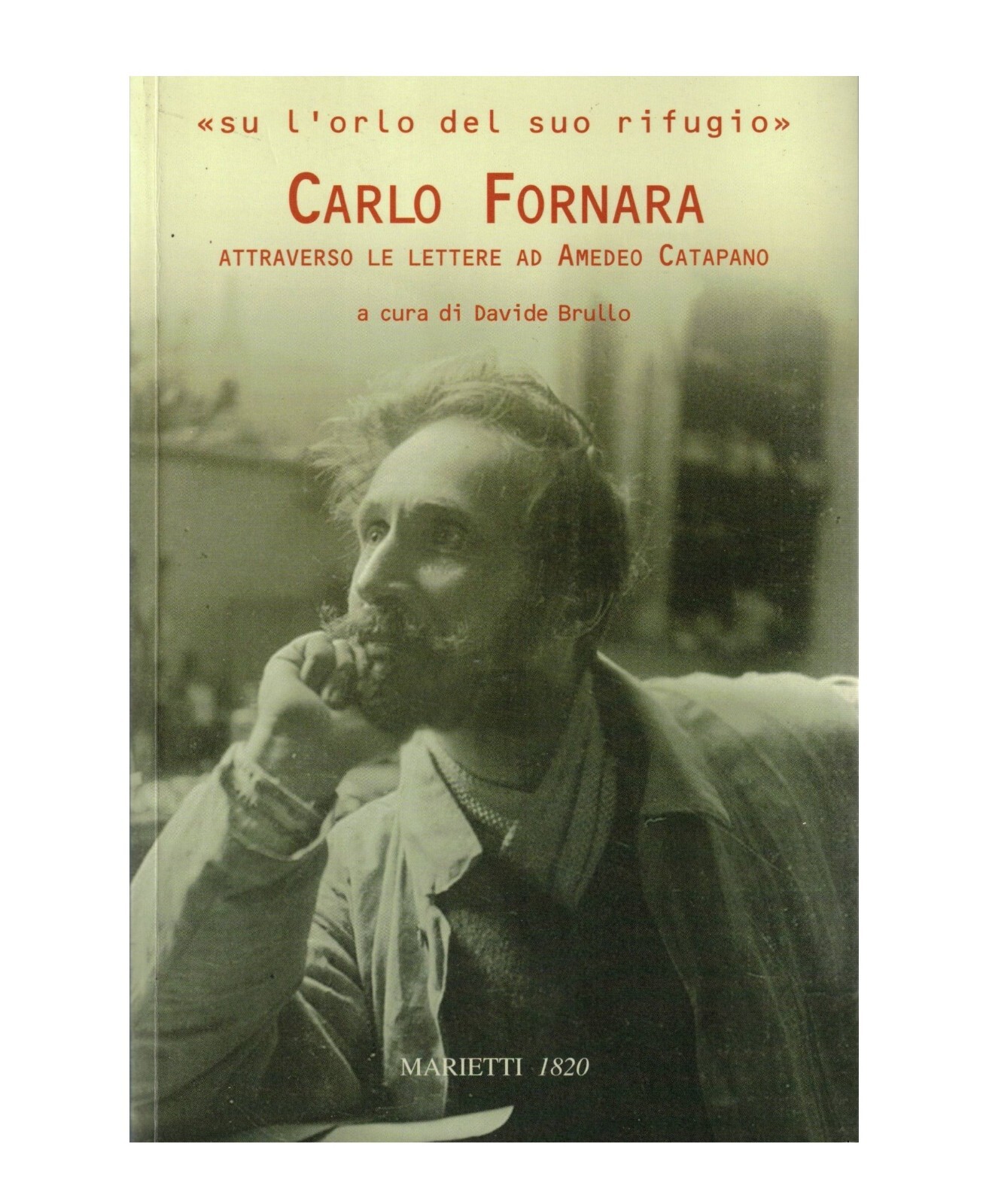 Su l'orlo del suo rifugio Carlo Fornara Libro Lettere Catapano …