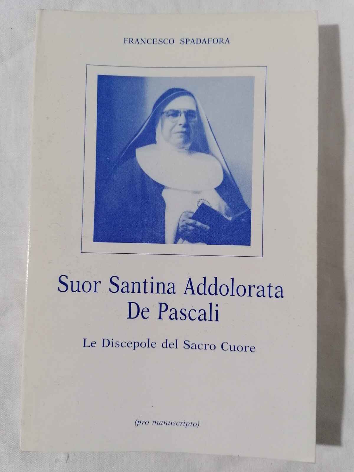 Suor Santina Addolorata De Pascali - Spadafora Francesco Libro Sacro …