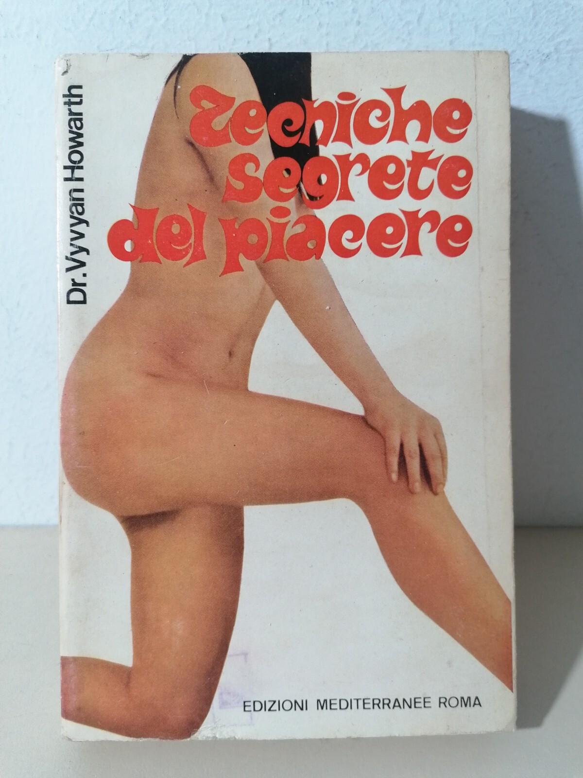Tecniche Segrete Del Piacere Libro Vyvyan Howarth Mediterranee Sesso Estasi