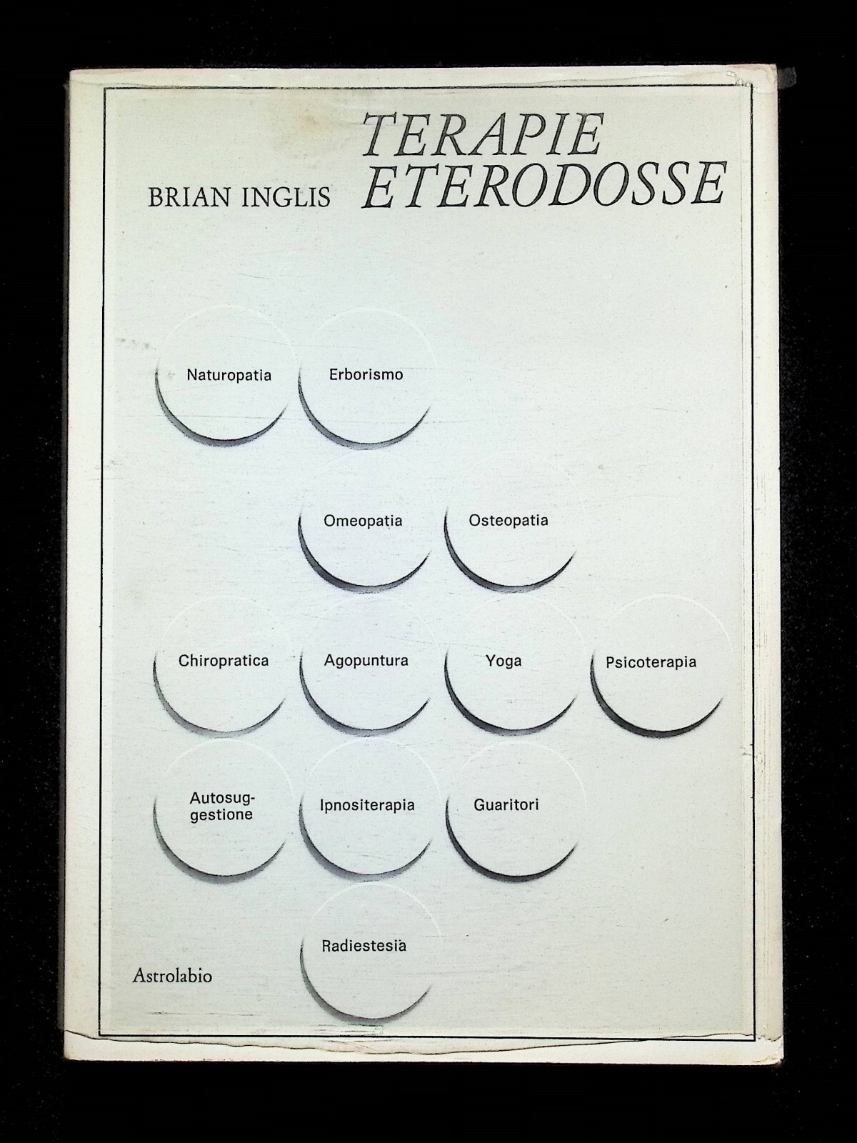 Terapie Eterodosse LIbro Brian Inglis Radiestesia Omeopatia Yoga Agopuntura 1967