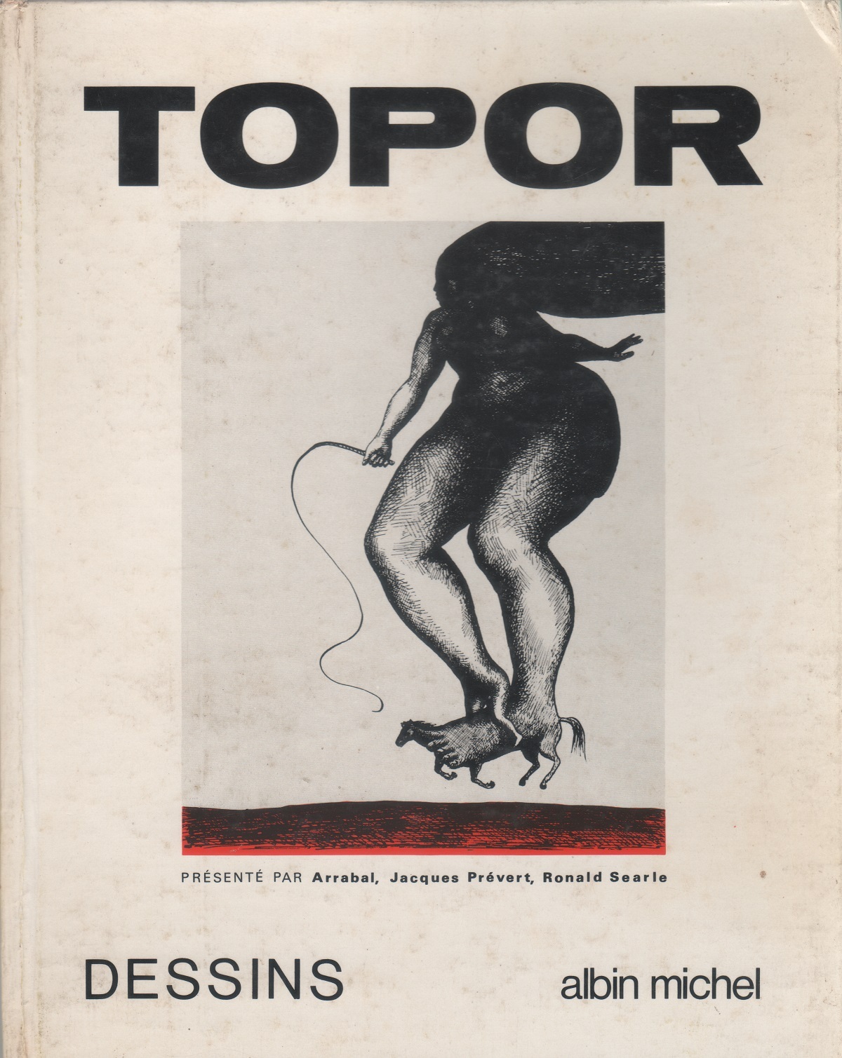 Topor. Testi di Ronald Searle, Fernando Arrabal e Jacques Prévert.