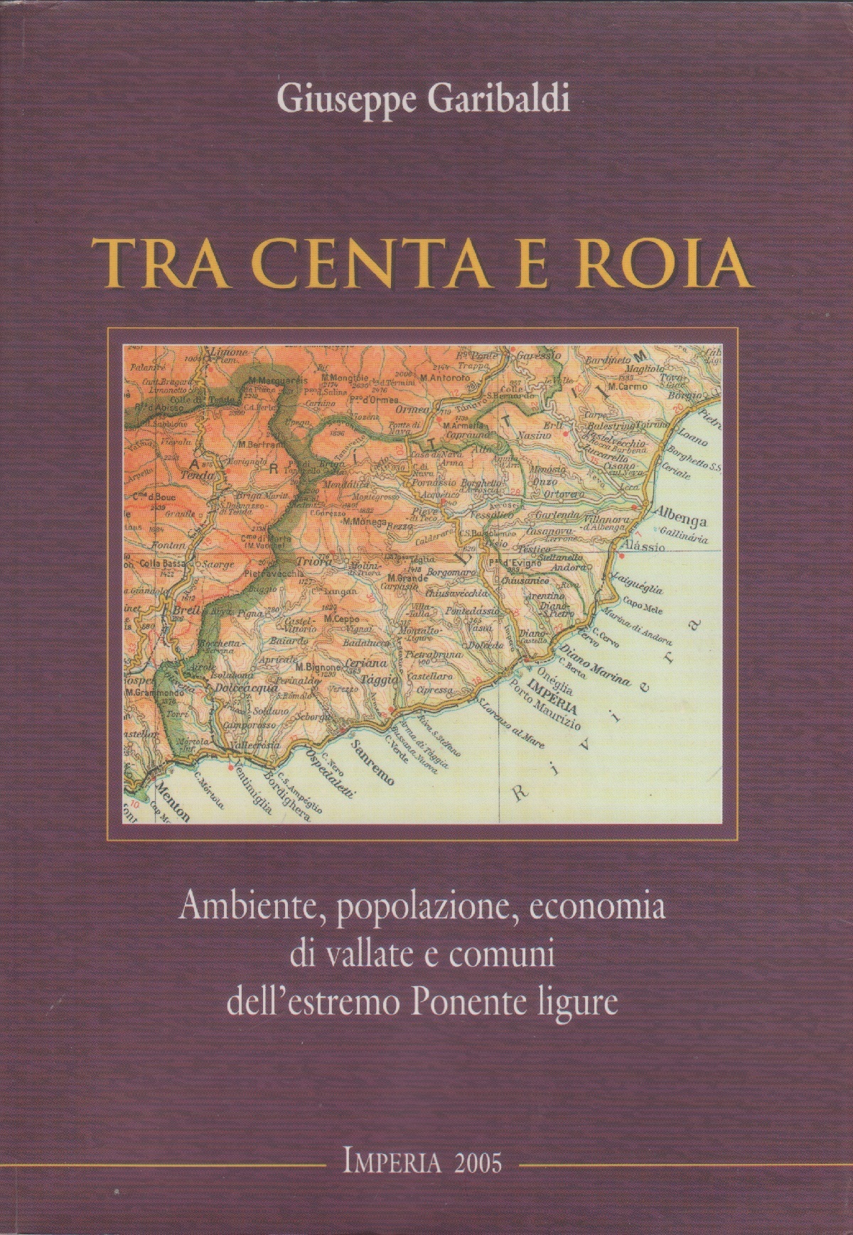 Tra Centa e Roia, Ambiente, popolazione, economia di vallate e …