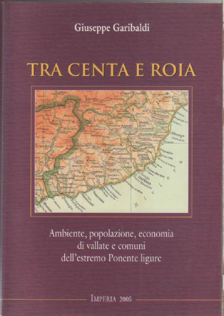 Tra Centa e Roia, Ambiente, popolazione, economia di vallate e …