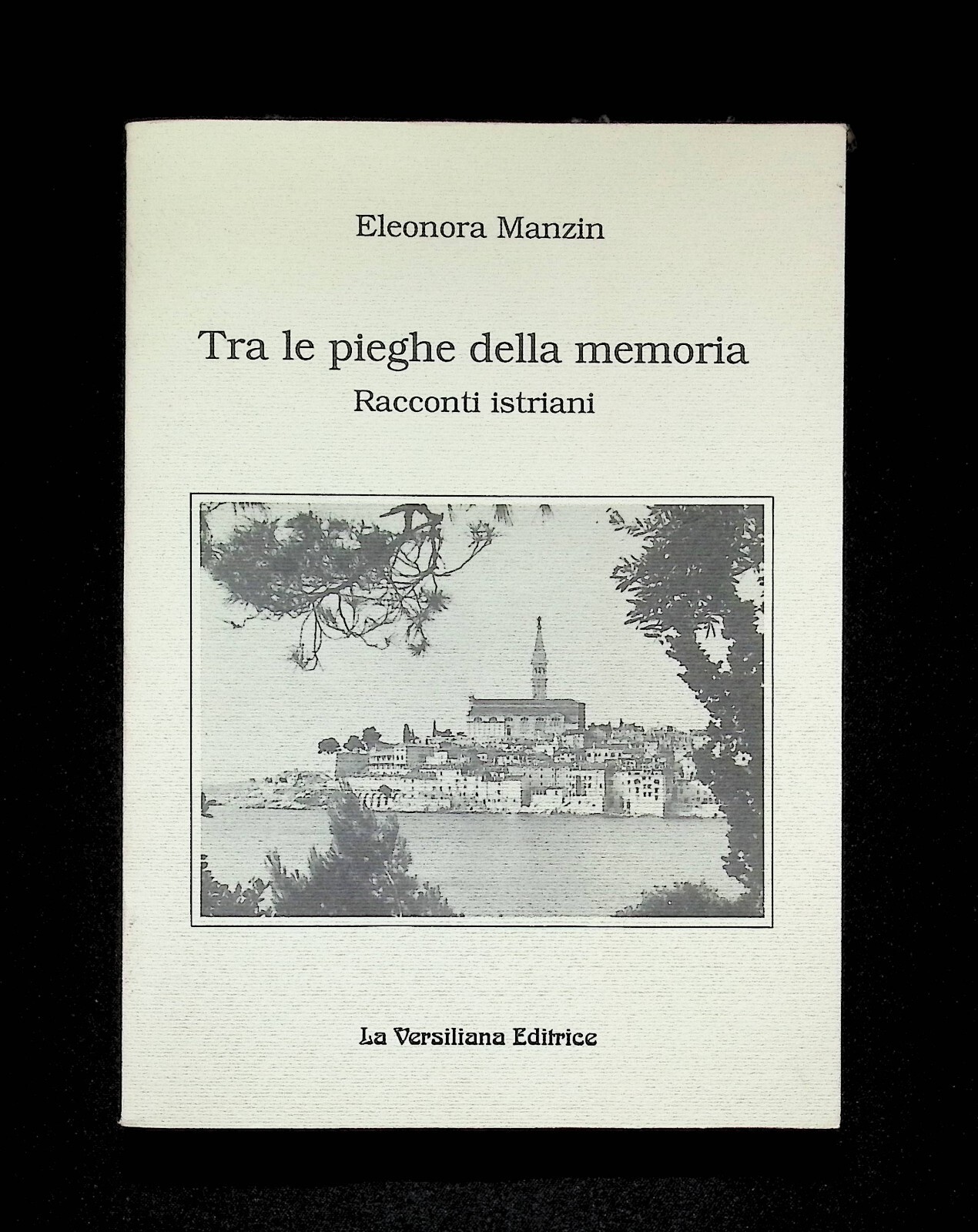 Tra le Pieghe della Memoria Racconti Istriani Libro Eleonora Manzin …
