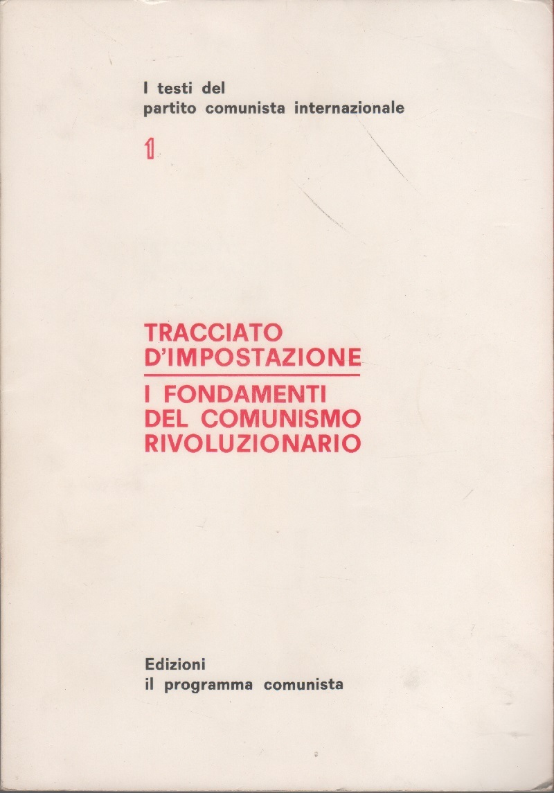 Tracciato d'impostazione (1946). I fondamenti del comunismo rivoluzionario (1957).