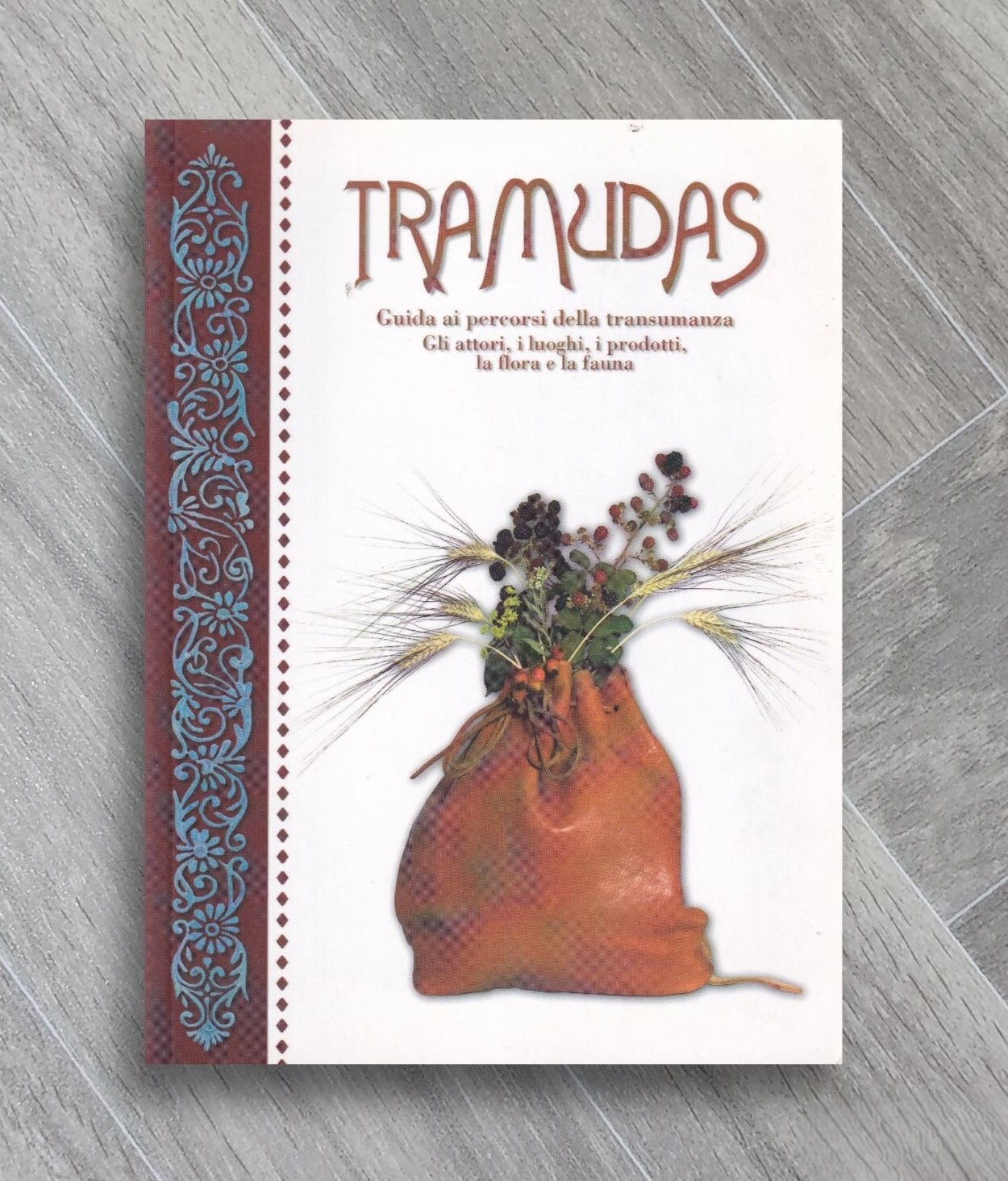 Tramudas. Guida ai percorsi della transumanza. Gli attori, i borghi, …