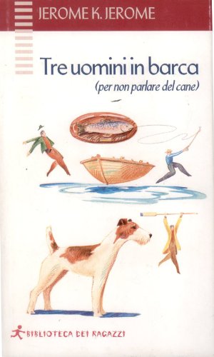 Tre uomini in barca. Per non parlar del cane - …