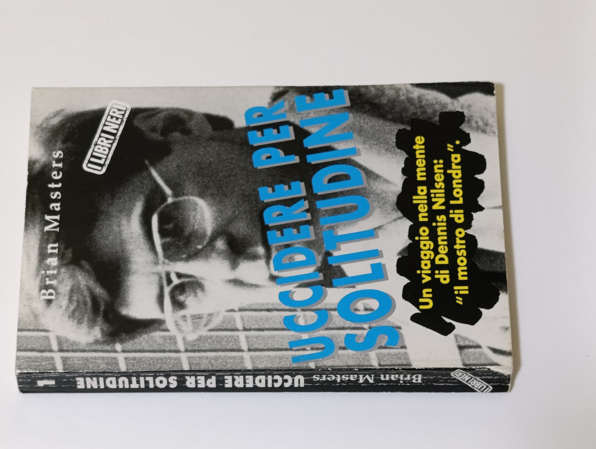 Uccidere per solitudine. Un viaggio nella mente di Dennis Nilsen: …