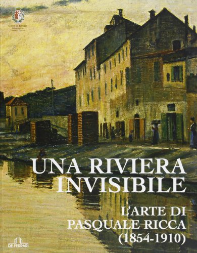Una riviera invisibile. L'arte di Pasquale Ricca (1854-1910) - a …