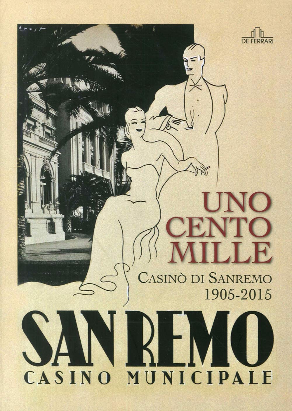 Uno, cento, mille Casinò di Sanremo 1905-2015