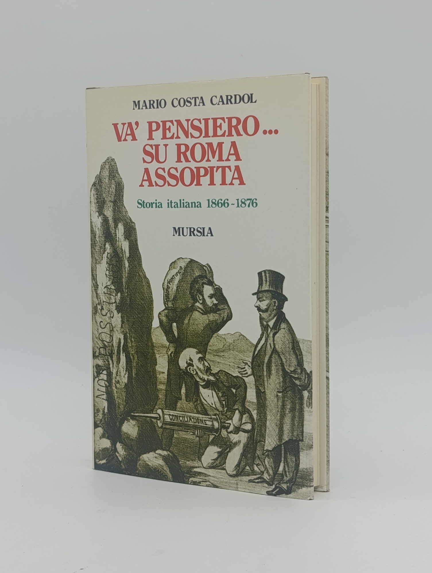 Va' pensiero... Su Roma assopita. Storia italiana 1866-1876