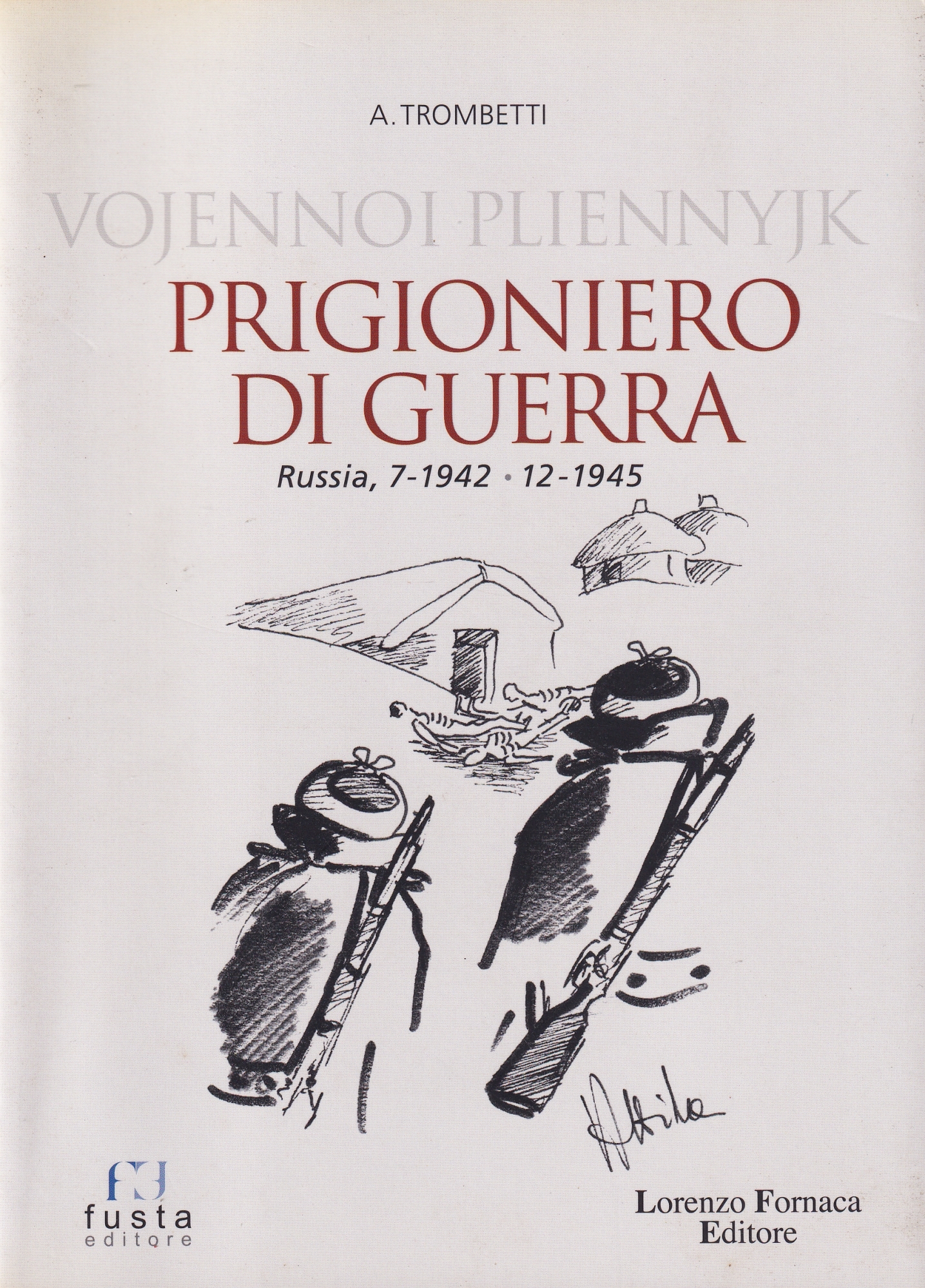 Vojennoi Pliennyjk. Prigioniero di guerra. Russia, 7-1942 12-1945