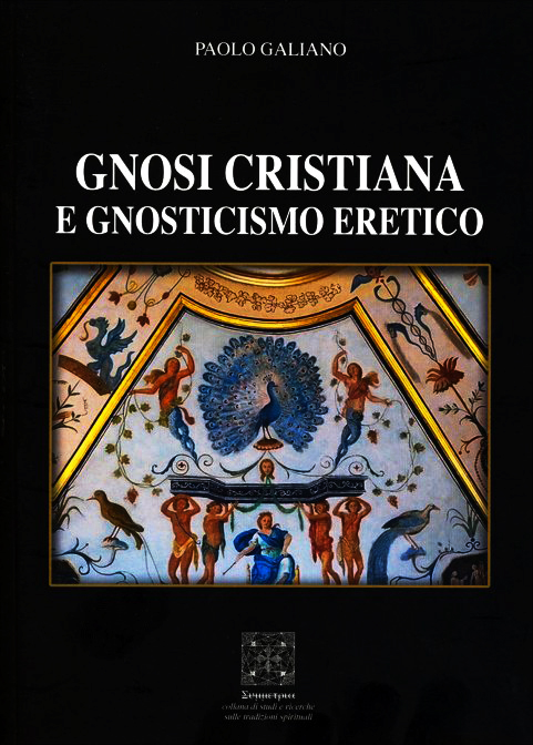Gnosi cristiana e Gnosticismo eretico. Nuova edizione