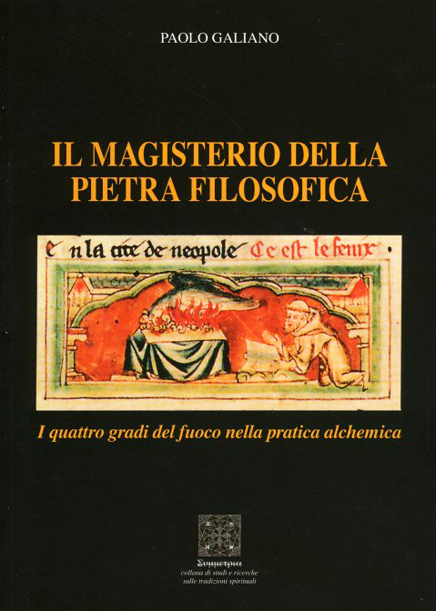 Il Magistero della Pietra filosofica. I quattro gradi del fuoco …