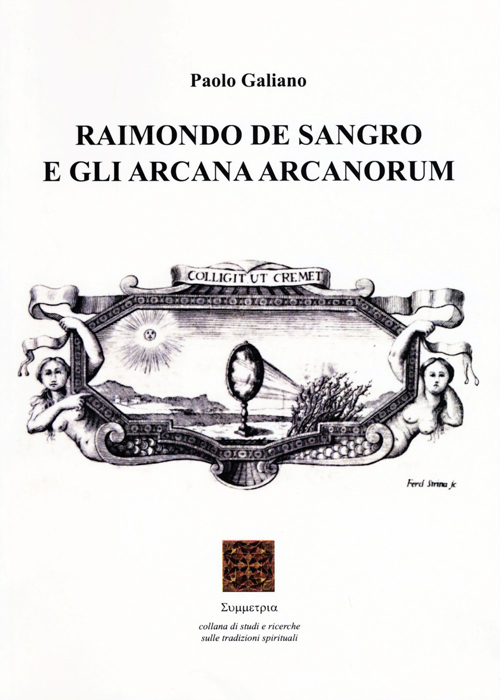 Raimondo di Sangro e gli Arcana Arcanorum (II ed.)