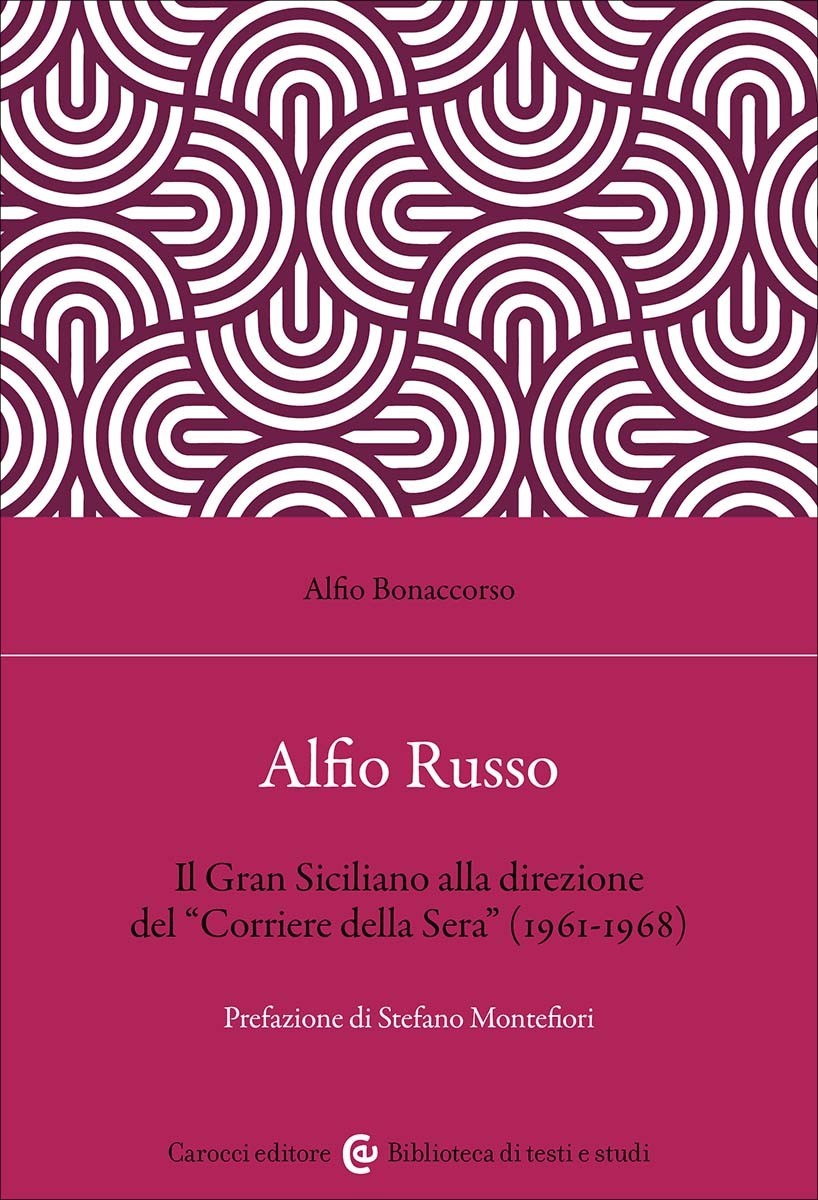 Alfio Russo Il Gran Siciliano alla direzione del “Corriere della …