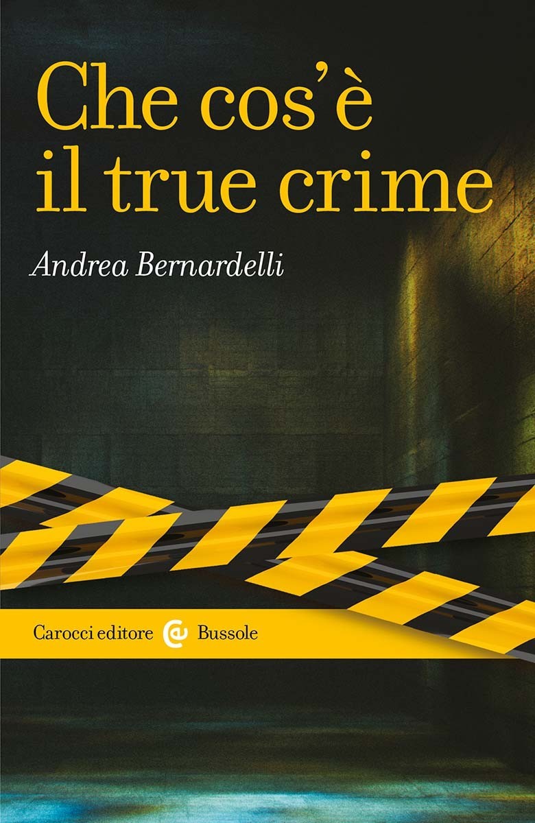 Che cos’è il true crime- Andrea Bernardelli