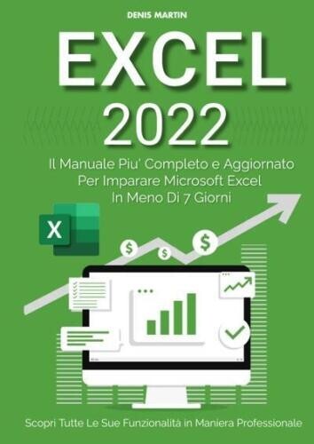 Excel 2022: Il Manuale Più Completo e Aggiornato Per Imparare …
