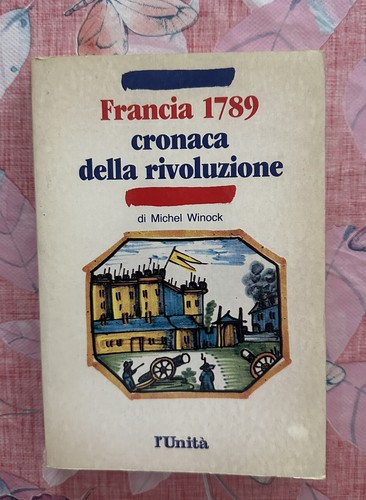 "FRANCIA 1789 CRONACA DELLA RIVOLUZIONE"-Michel Winock,1988