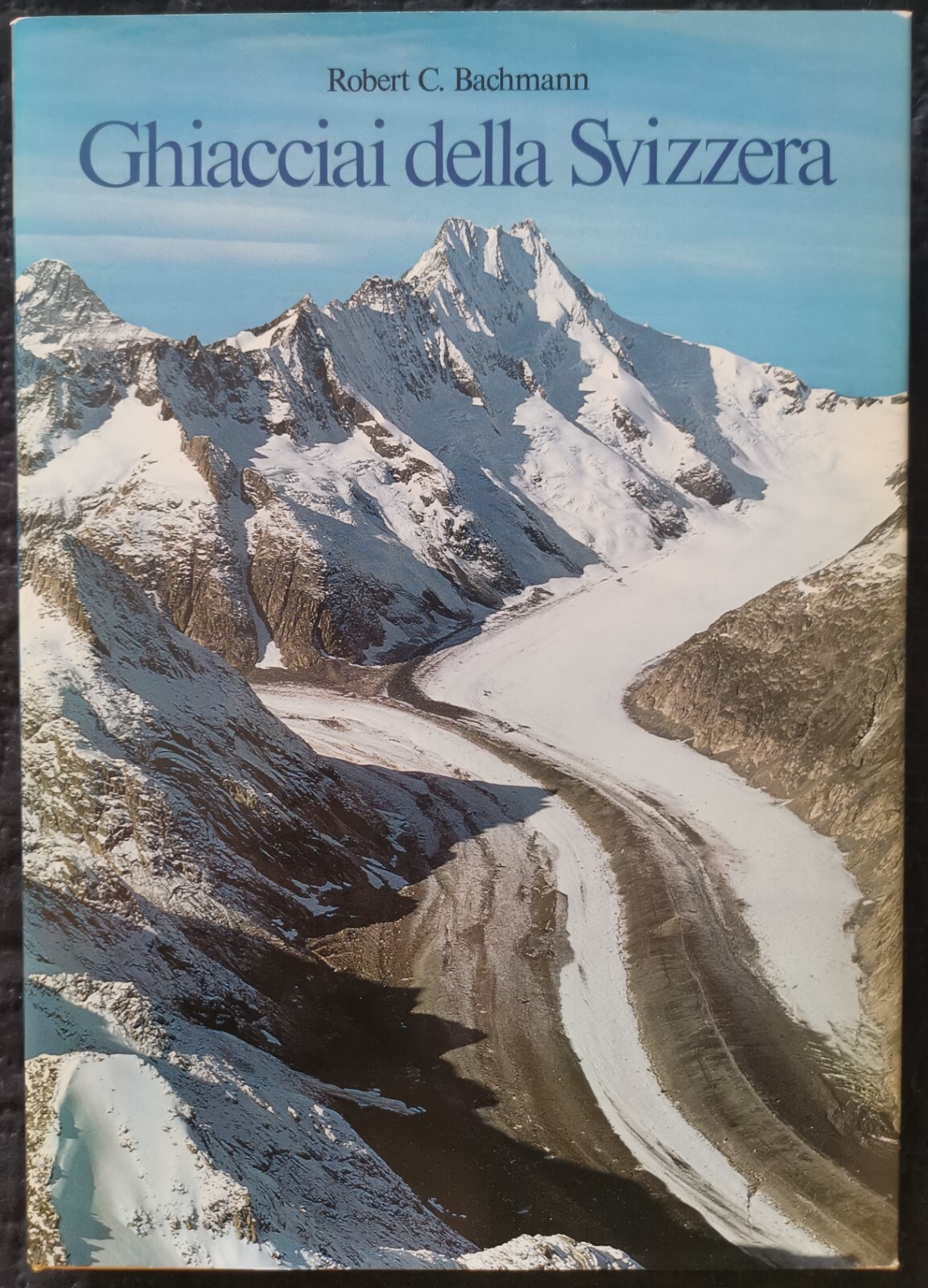 " GHIACCIAI DELLA SVIZZERA " - Robert C. Bachmann, 1983