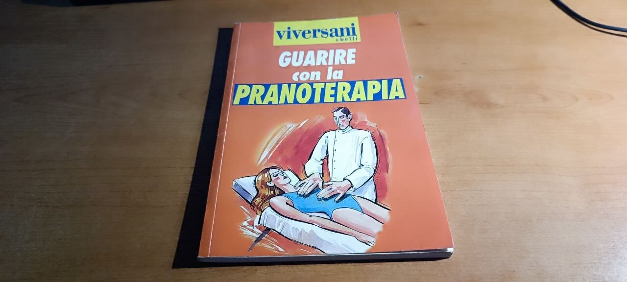 Guarire con la pranoterapia - Viversani 1999