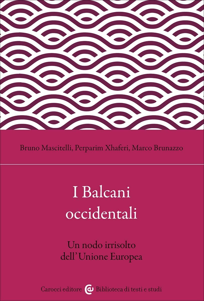 I Balcani occidentali- Bruno Mascitelli, Perparim Xhaferi, Marco Brunazzo