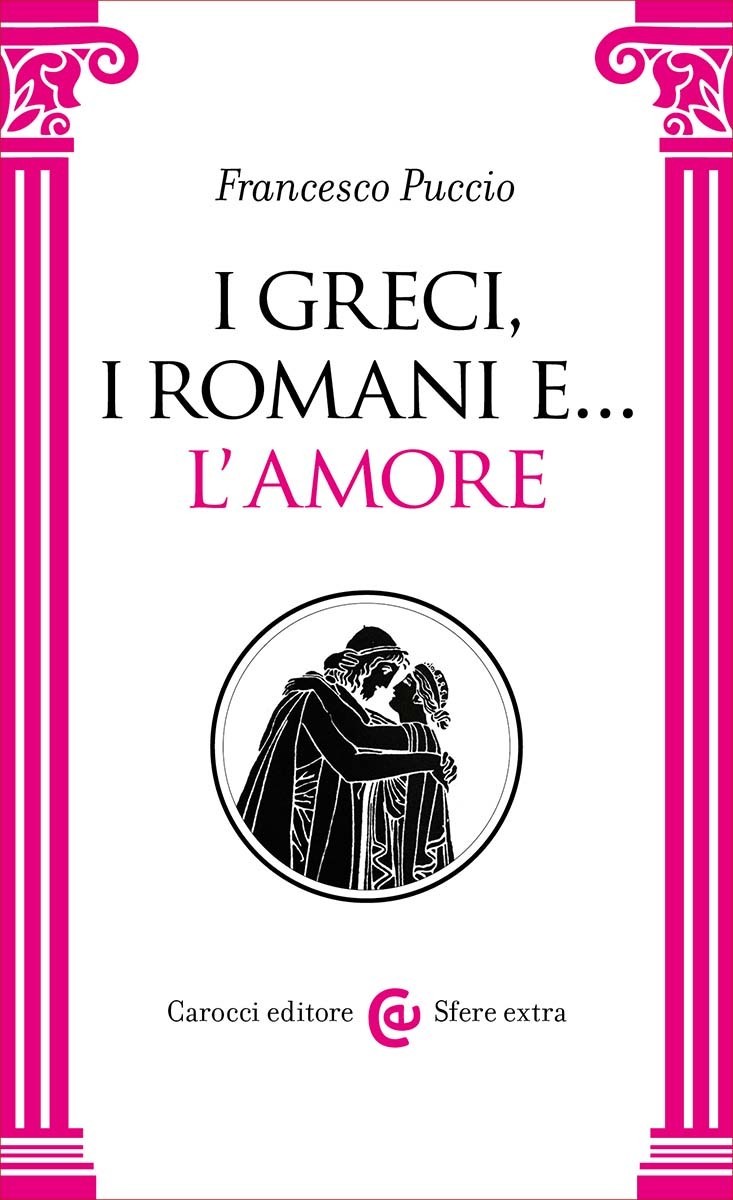 I Greci, i Romani e… l’amore-Francesco Puccio