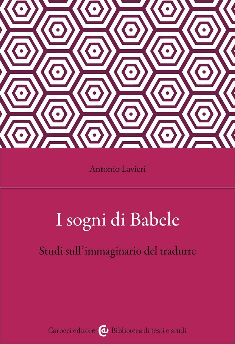 I sogni di Babele Studi sull’immaginario del tradurre-Antonio Lavieri