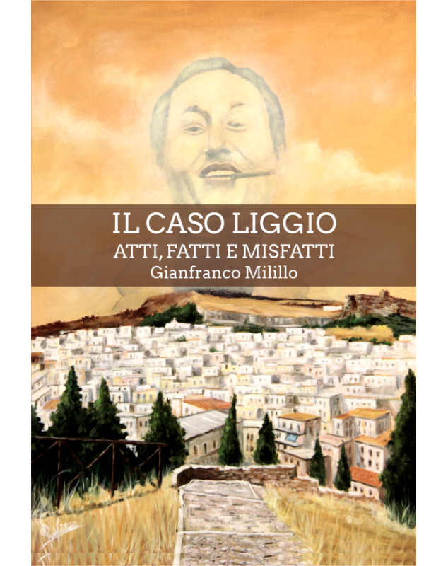 Il caso Liggio. Atti, fatti e misfatti di Gianfranco Milillo, …