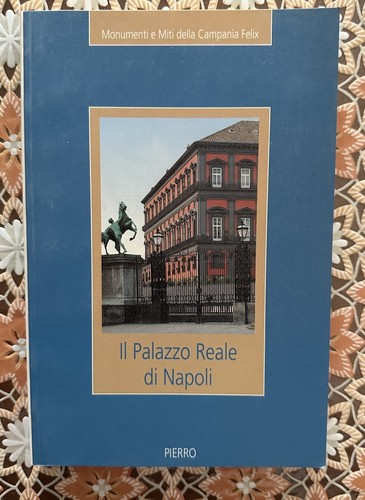 "IL PALAZZO REALE DI NAPOLI"- Pierro, 1996
