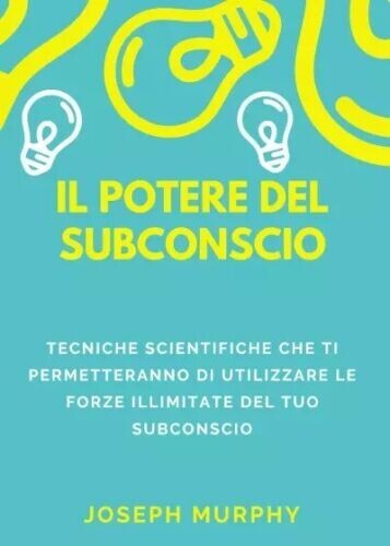 Il potere del subconscio di Joseph Murphy, 2023, Youcanprint