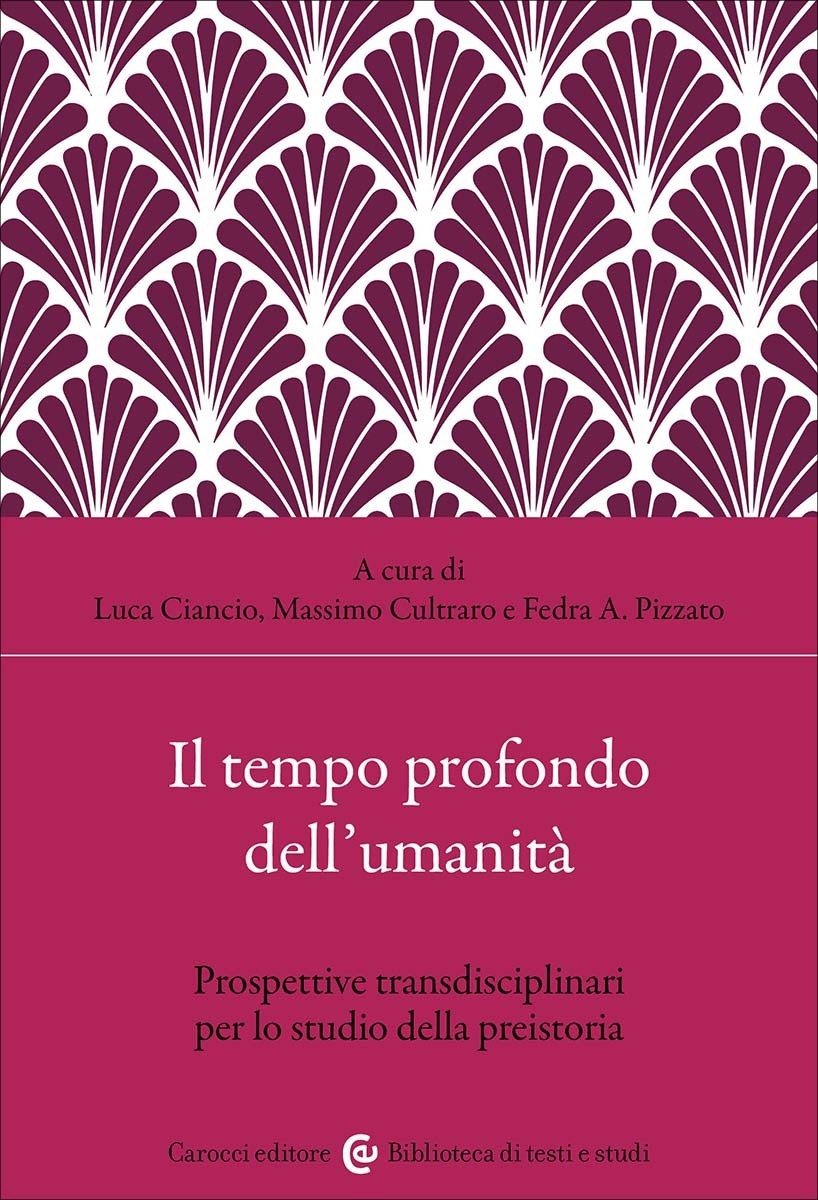 Il tempo profondo dell’umanità-Luca Ciancio, Massimo Cultraro, Fedra A. Pizzato