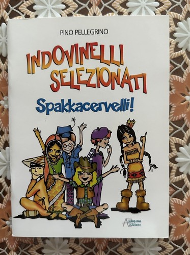 "INDOVINELLI SELEZIONATI spakkacervelli!"- Pino Pellegrino