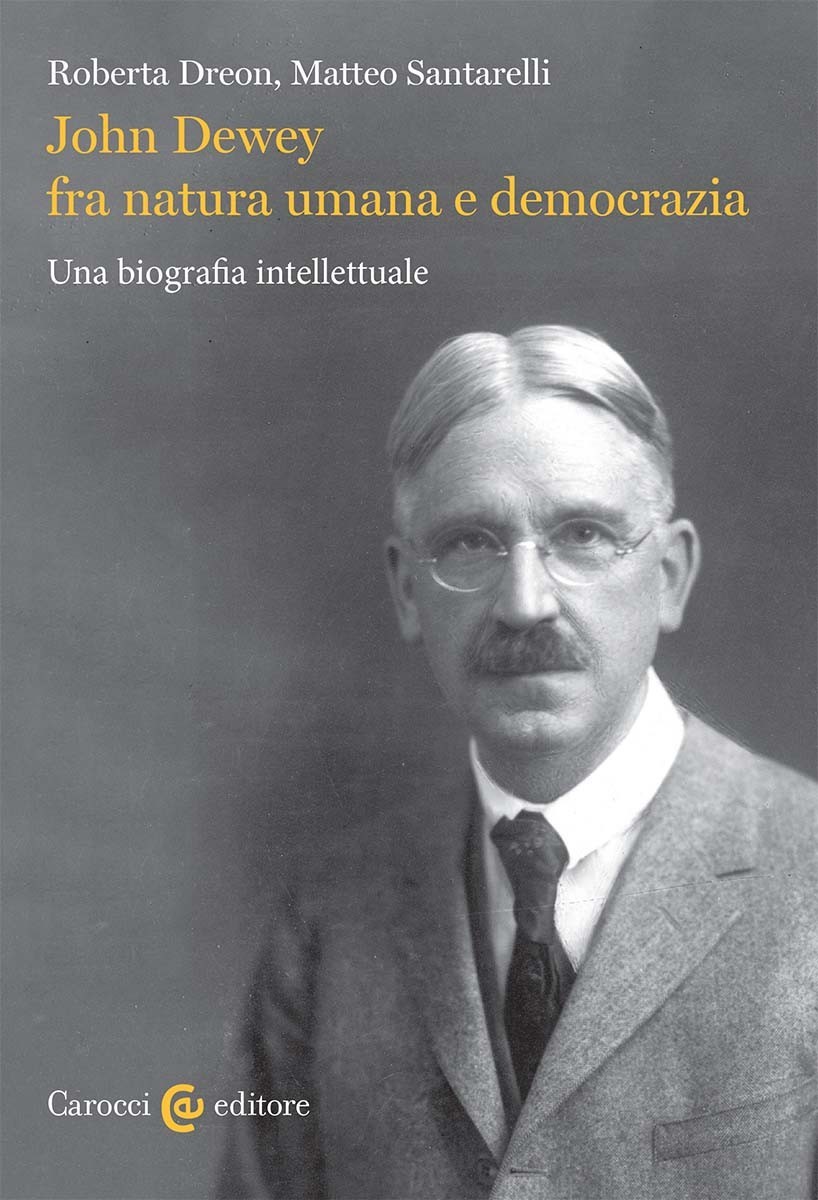 John Dewey fra natura umana e democrazia- Roberta Dreon, Matteo …