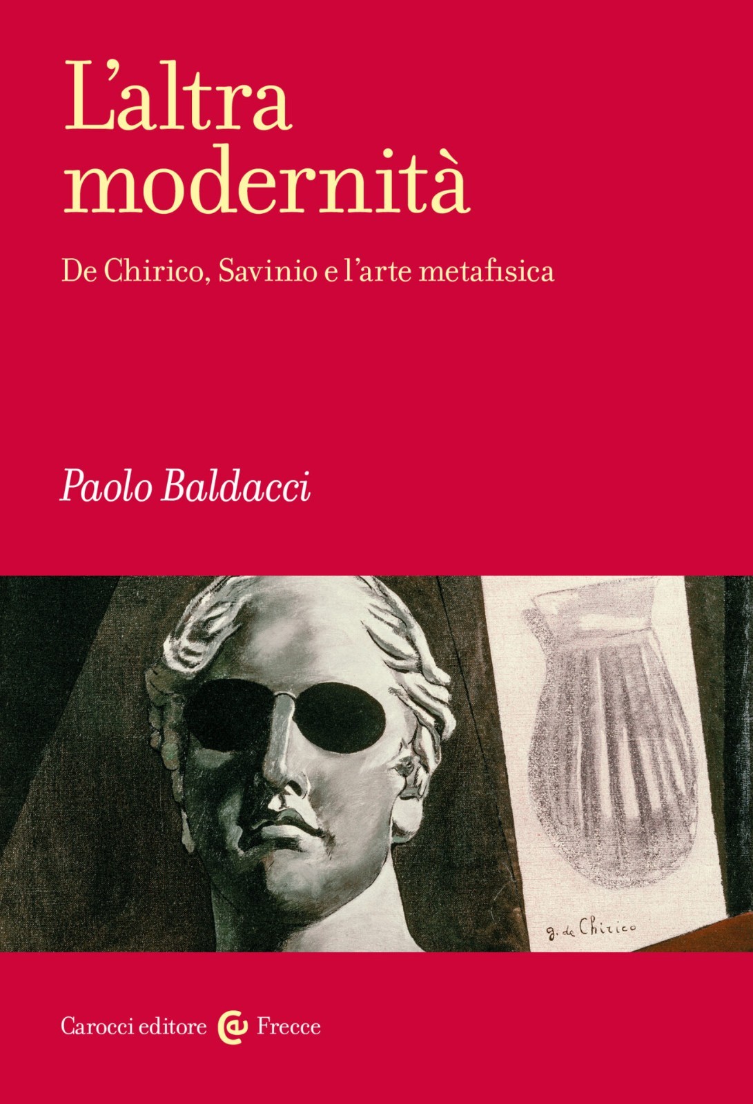 L’altra modernità De Chirico, Savinio e l'arte metafisica - Paolo …