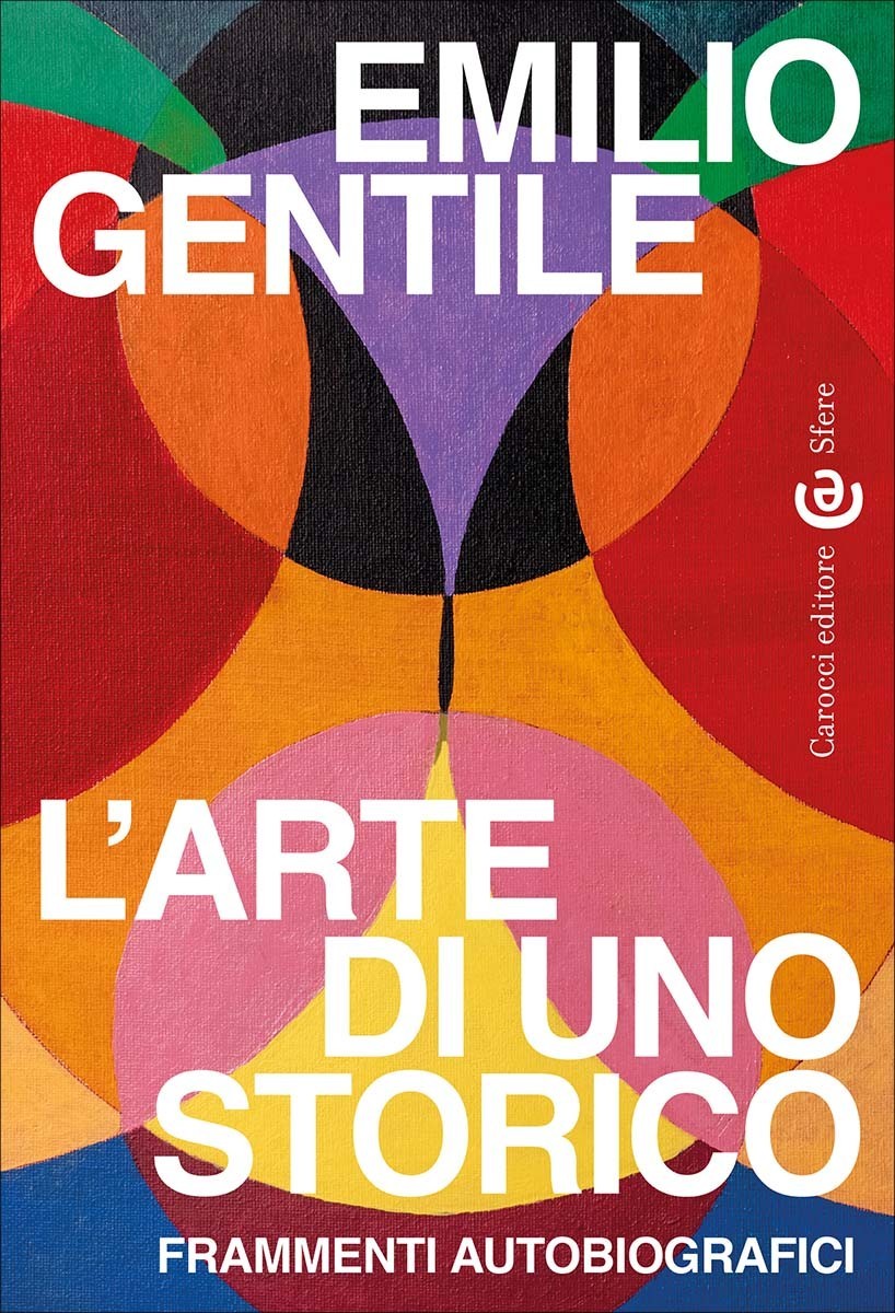 L’arte di uno storico- Frammenti autobiografici- Emilio Gentile