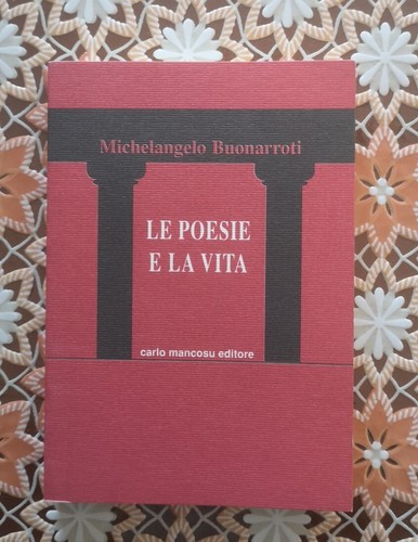 "LE POESIE E LA VITA"- Michelangelo Buonarroti, 1993