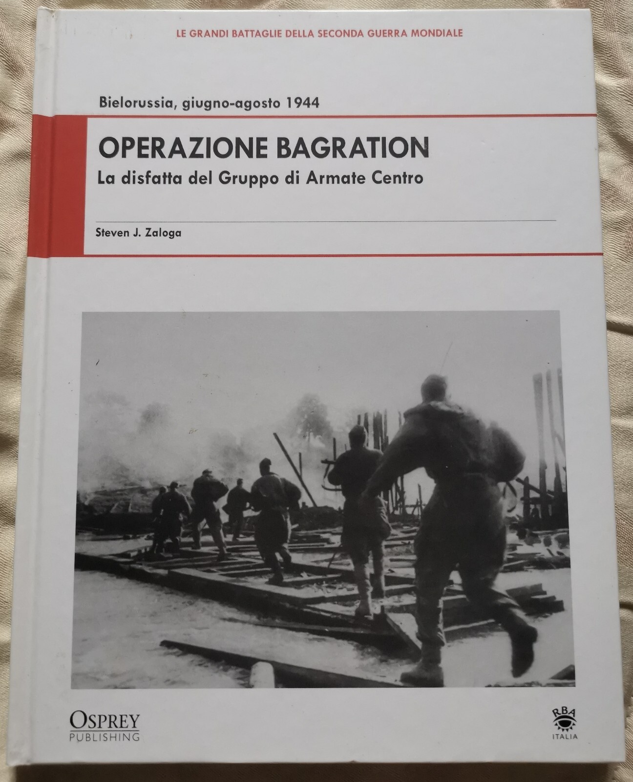 " OPERAZIONE BAGRATION " - Steven J. zALOGA, 2009