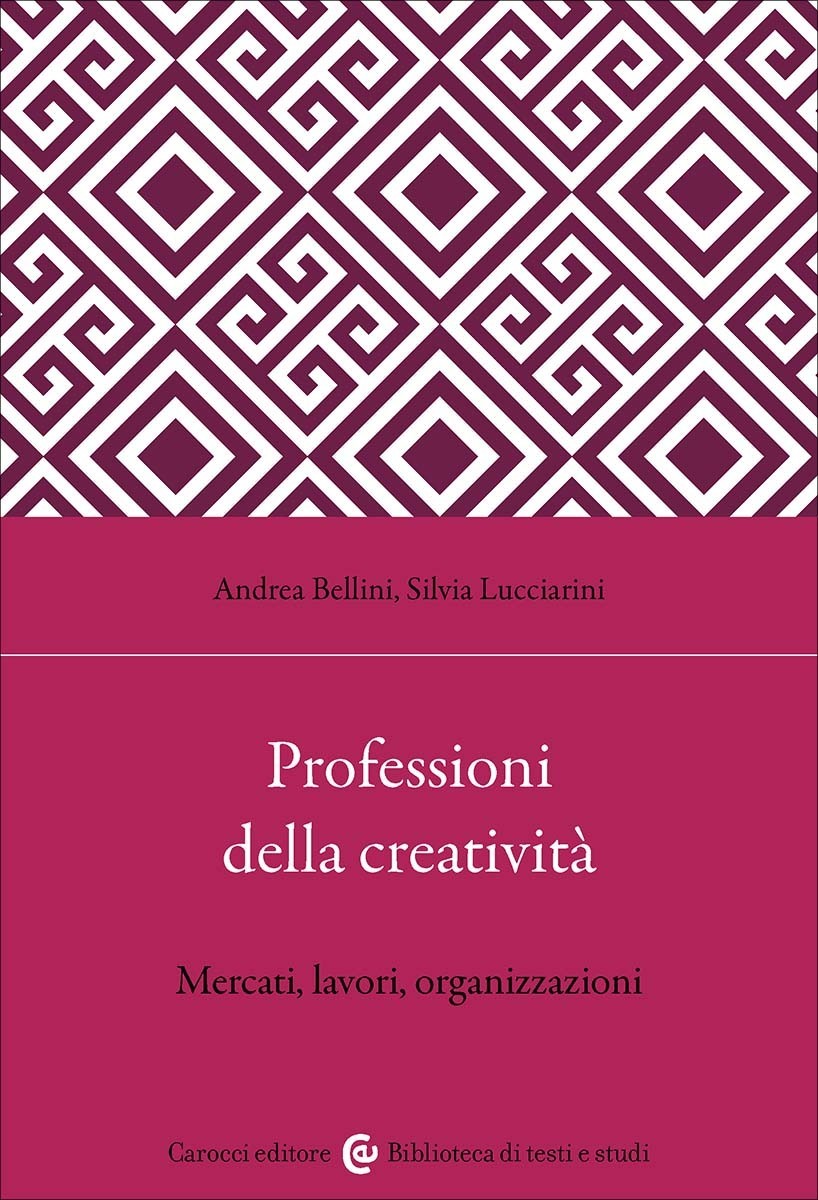 Professioni della creatività- Andrea Bellini, Silvia Lucciarini