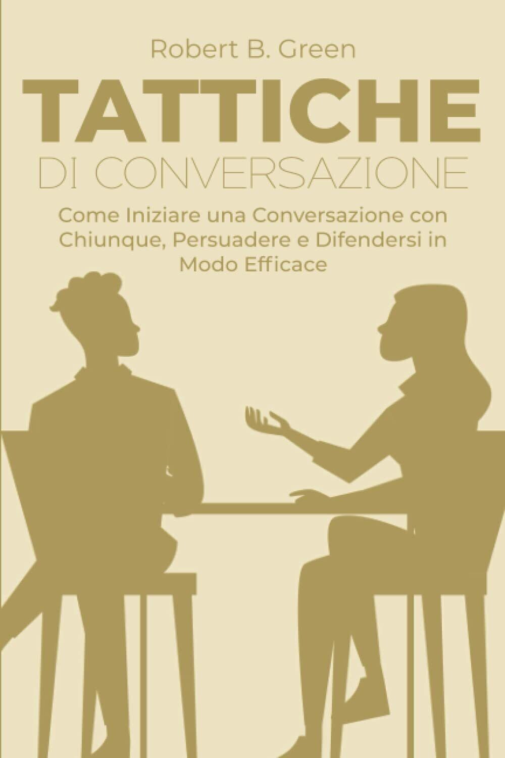 Tattiche di Conversazione - Robert B. Green - ‎Independently published, …